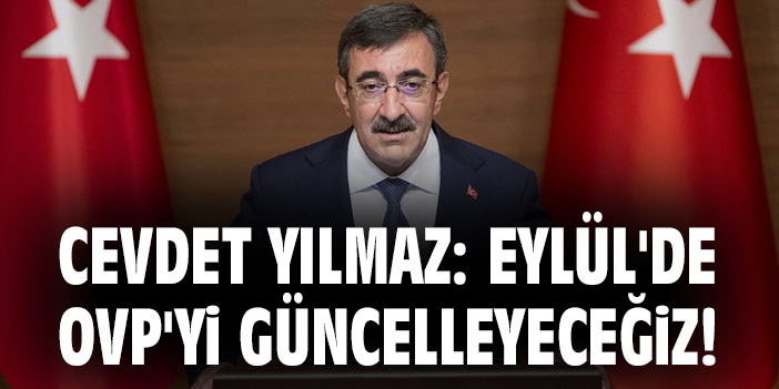 Cevdet Yılmaz: OVP Güncellenecek!