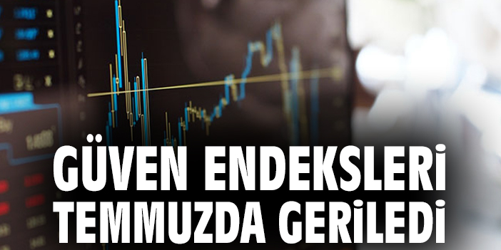 Temmuz’da Güven Endeksleri Geriledi!