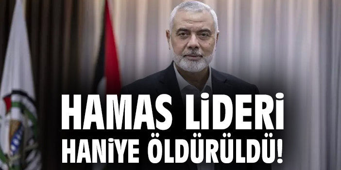 Hamas Lideri Tahran’da Suikasta Uğradı