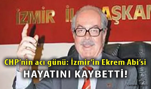 CHP İzmir Efsane İl Başkanı Ekrem Bulgun Vefat Etti