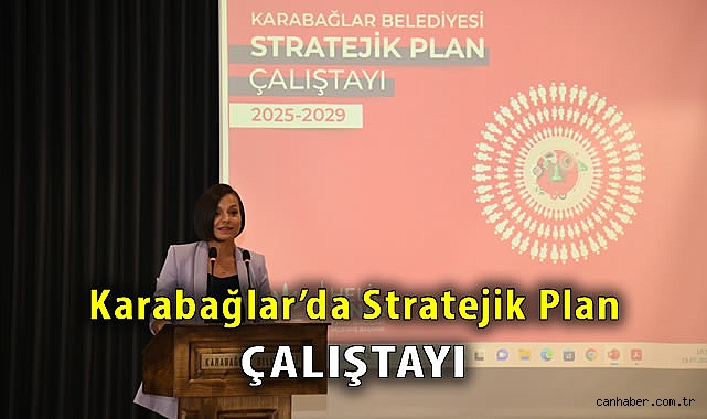 Karabağlar’da 2025-2029 Stratejik Plan Çalıştayı Gerçekleştirildi