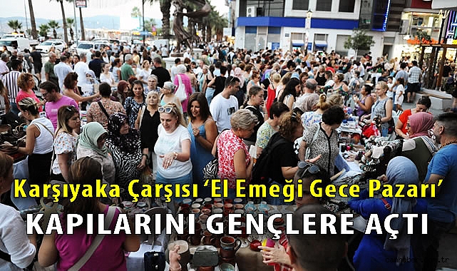 Karşıyaka’da El Emeği Gece Pazarı Başladı!