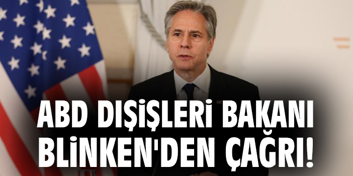 ABD Dışişleri Bakanı Blinken: Orta Doğu’da Ateşkes Çağrısı