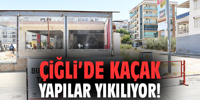 Çiğli Belediyesi Kaçak Yapıları Yıkmaya Başladı