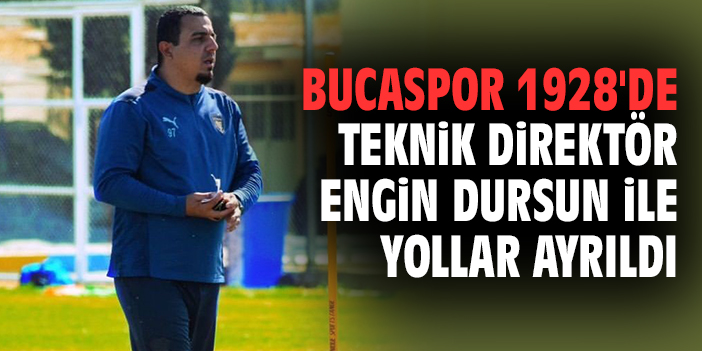 Engin Dursun Bucaspor’dan Ayrıldı