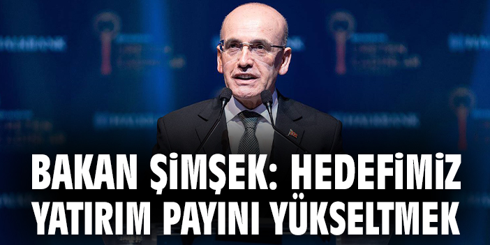 Bakan Şimşek: Türkiye’deki Doğrudan Yatırımlar Artıyor
