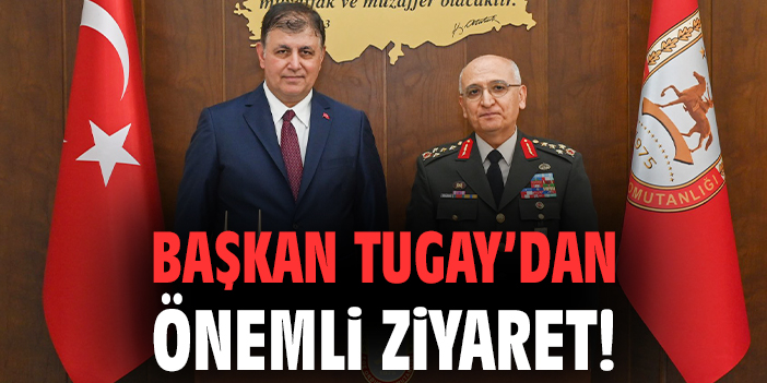 Başkan Tugay’dan önemli ziyaret!