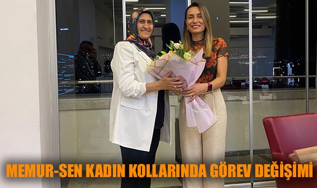 Memur-Sen İzmir’de Yeni Kadın Kolları Başkanı!