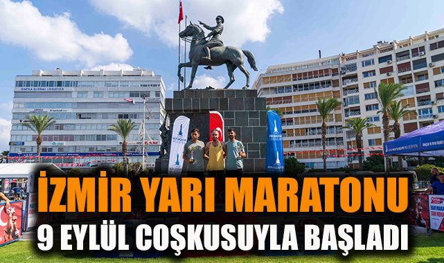İzmir Yarı Maratonu 9 Eylül coşkusuyla başladı