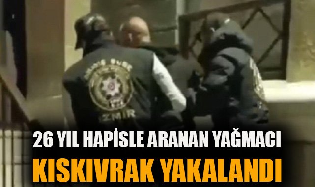 26 Yıl Hapis Cezalı Şüpheli İzmir’de Yakalandı!