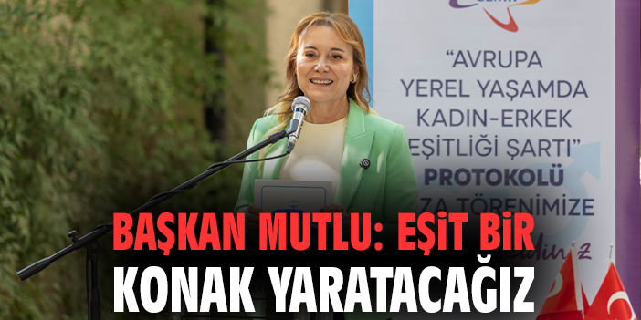 Konak’ta Toplumsal Cinsiyet Eşitliği İmzası!