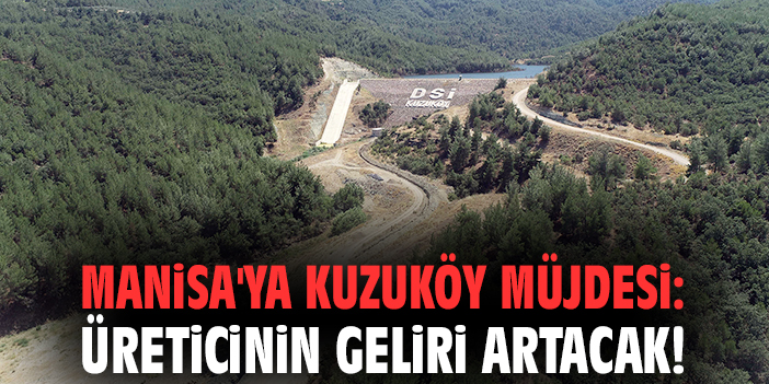 Kuzuköy Barajı Üreticiye Yılda 14 Milyon Kazandıracak