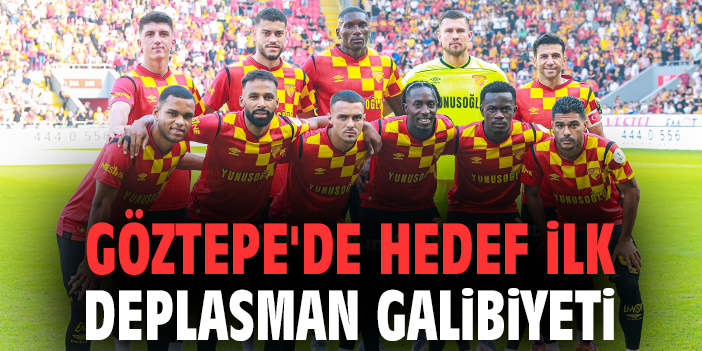 Göztepe, Dış Sahada İlk Galibiyet Peşinde!