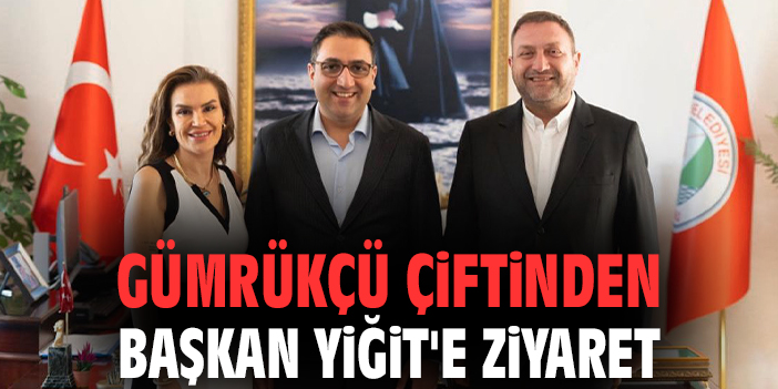 Başkan Yiğit, Gümrükçü Çiftini Ağırladı