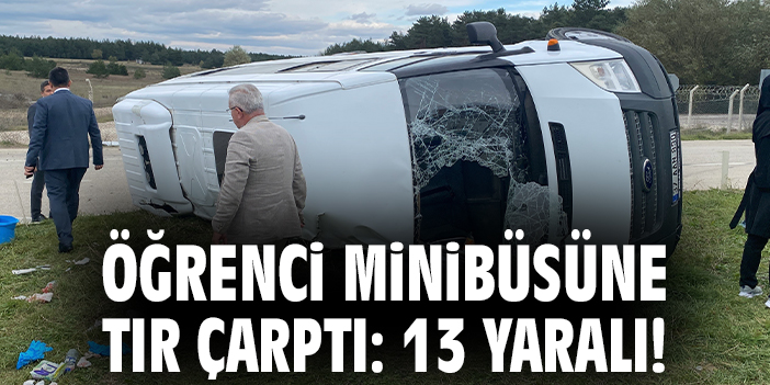 Minibüs ile TIR Çarpıştı: 12 Öğrenci Yaralı