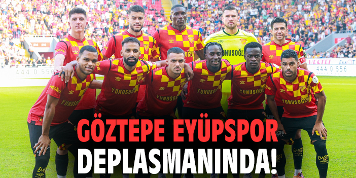 Göztepe, Eyüpspor’la Zorlu Sınavda!