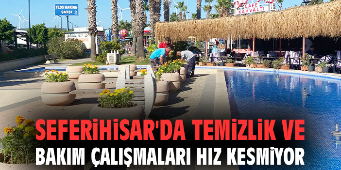 Seferihisar’da Temizlik ve Bakım Çalışmaları Devam Ediyor