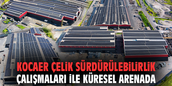 Kocaer Çelik’ten Sürdürülebilirlik Adımı: Responsible Steel