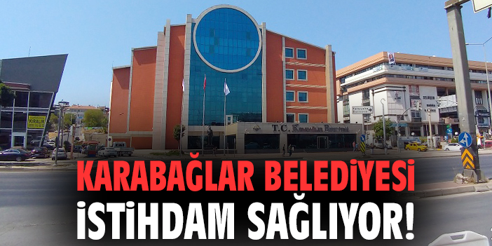 Karabağlar’da Yeni İstihdam Fırsatları!