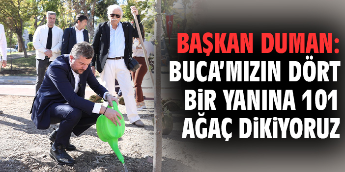 Buca’da 101 Ağaçla Yeşil Seferberlik Başladı!