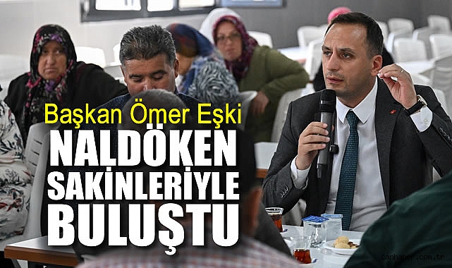Naldöken’de Hizmet İçin Kararlı Adımlar