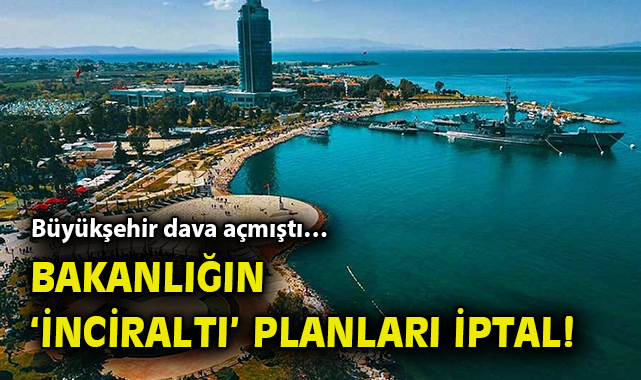 İnciraltı Planları İptal, Mahkeme Kararı Çarpıcı!