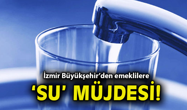 İzmir’den Emeklilere Su Faturasında Yüzde 50 İndirim!