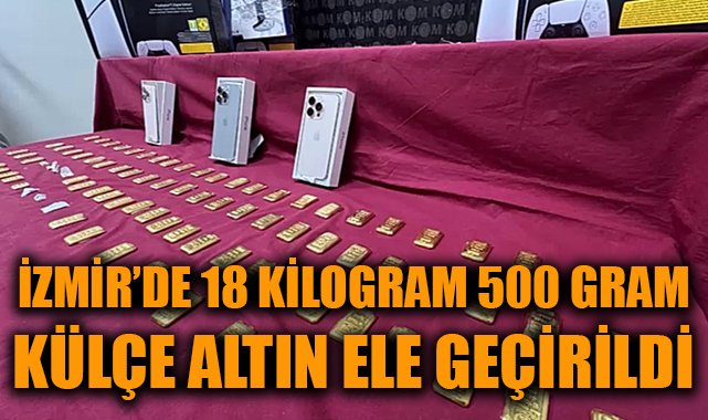 İzmir’de Dubai’den Gelen Yolculardan 18,5 Kg Altın!