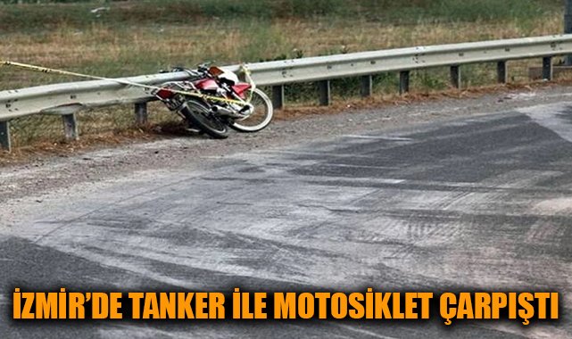 İzmir’de Tanker-Motosiklet Çarpışmasında 1 Ölü!