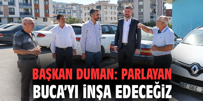 Buca’da Başkan Duman’dan Mahalle Ziyareti