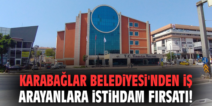 Karabağlar’da İş Arayanlara Fırsat Sunuluyor!