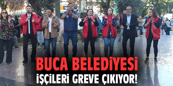 Buca İşçileri Greve Hazırlanıyor: İş Bırakma Eylemi!