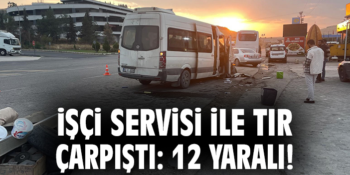 Şanlıurfa’da İşçi Servisi Tırla Çarpıştı! 12 Yaralı