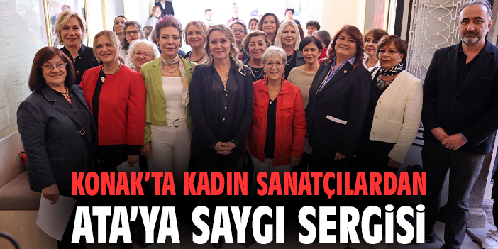 Kadın Sanatçılardan Ata’ya Saygı Sergisi Açıldı