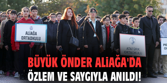 Aliağa’da Atatürk’e Duygu Dolu Anma Töreni