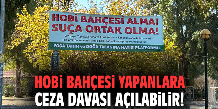 Foça’da Hobi Bahçelerine Direniş Başladı!