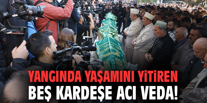 Yangında 5 Kardeş Hayatını Kaybetti!