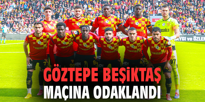 Göztepe, Beşiktaş’la Deplasmanda Zafer Arıyor!