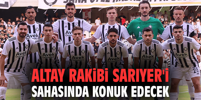 Altay’ın Sarıyer Önündeki Zorlu Sınav!