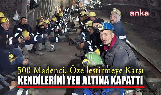 500 Maden İşçisi, Özelleştirmeye Karşı Yer Altında!
