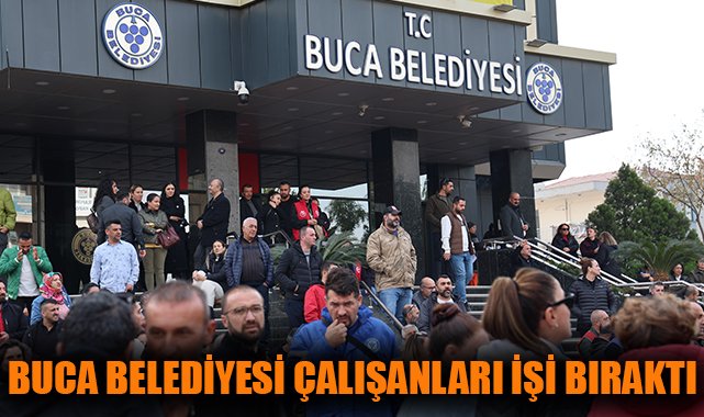Buca’da 2 Bin İşçi Greve Gitti: Anlaşma Yok!