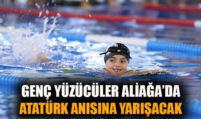 Aliağa’da 10 Kasım’da Yüzme Yarışması Heyecanı!