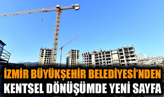 İzmir’de Kentsel Dönüşümde Yeni Dönem Başladı!