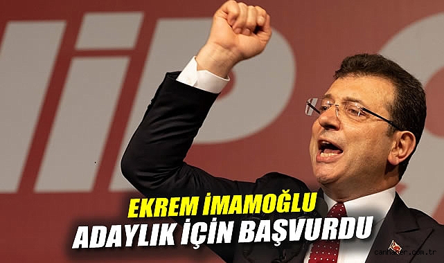 İmamoğlu, CHP Cumhurbaşkanı Adayı Olmak İçin Başvurdu!