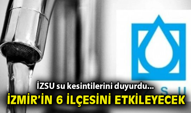 İzmir’de 16 Şubat’ta Su Kesintisi Uyarısı!