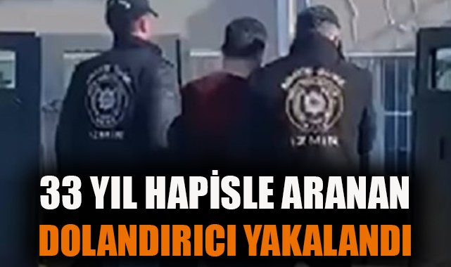 33 Yıl Hapsi Bulunan Dolandırıcı Yakalandı