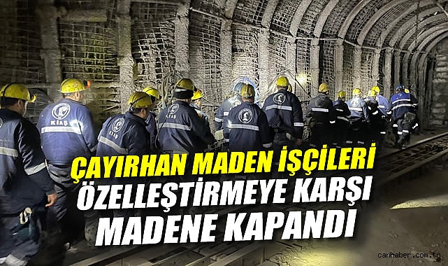 Çayırhan İşçileri: Özelleştirmeye Karşı Madende Kapatlandı