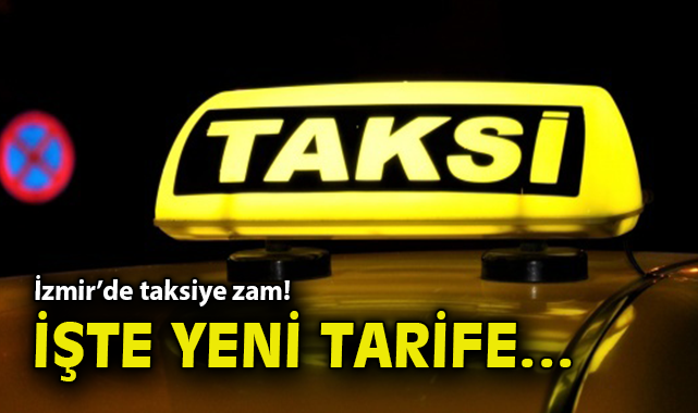 İzmir’de Taksi Ücretlerine Şok Zam!