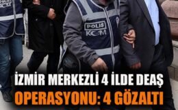 İzmir’de DEAŞ’a Operasyon: 4 Gözaltı!