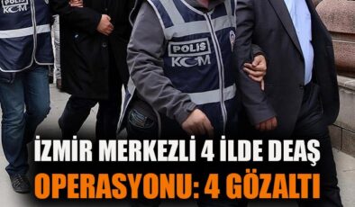 İzmir’de DEAŞ’a Operasyon: 4 Gözaltı!